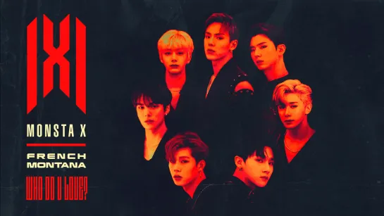 [VK][190614] MONSTA X (feat. French Montana) - WHO DO U LOVE?