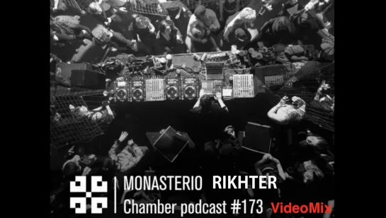 RIKHTER - Monasterio Chamber Podcast #173 [VideoMix]