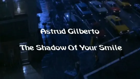 Astrud Gilberto «The Shadow Of Your Smile» (03/07/2012)