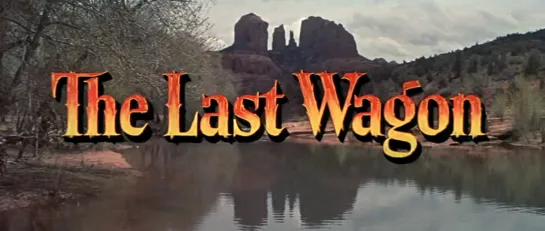 Последний фургон / The Last Wagon 1956