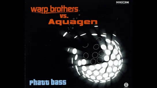 Warp Brothers vs Aquagen - Phatt Bass