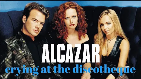 Alcazar - Crying at the Discotheque (Ivans Club Edit)