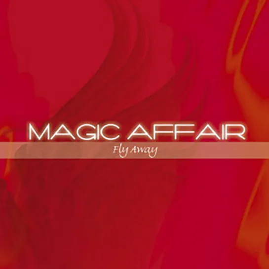 Magic Affair - Fly Away (2004)