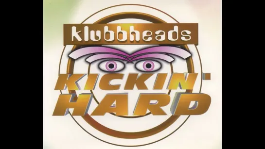 Klubbheads – Kickin Hard (Radio Mix)