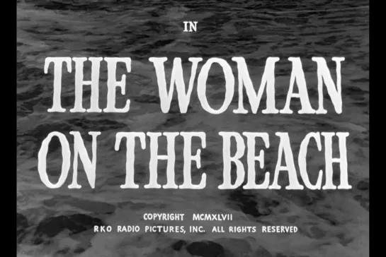 ᴴᴰ Женщина на берегу / The Woman on the Beach (Жан Ренуар / Jean Renoir) [1947, США, фильм-нуар, драма, мелодрама] (RUS SUB)