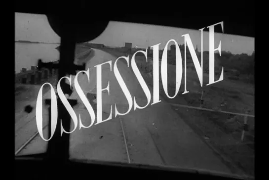 Одержимость / Ossessione [1943] реж. Лукино Висконти (RUS SUB)