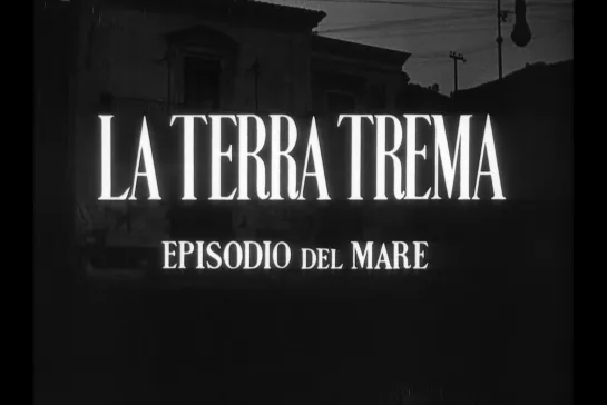 Земля дрожит / La Terra Trema [1948] реж. Лукино Висконти (1080) (RUS SUB)