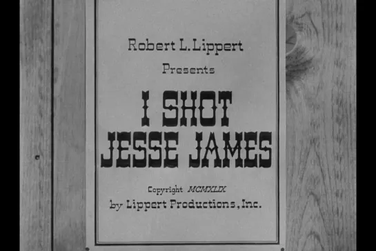 Я застрелил Джесси Джеймса / I Shot Jesse James [1949] реж. Сэмюэл Фуллер (1080) (RUS SUB)