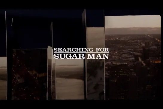 В поисках Сахарного Человека / Searching for Sugar Man [2012] реж. Малик Бенджеллуль (1080)