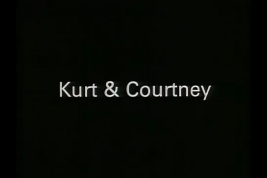 Курт и Кортни: Конец «Нирваны» / Kurt & Courtney [1998] реж. Ник Брумфилд (1080)