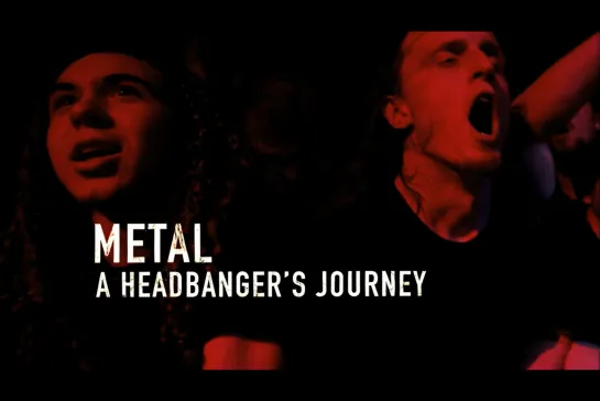 Путешествие Металлиста / Metal: A Headbanger's Journey [2005] реж. Сэм Данн (1080) (RUS SUB)