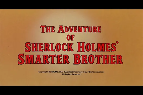 ᴴᴰ The Adventure of Sherlock Holmes' Smarter Brother (Джин Уайлдер / Gene Wilder) [1975, США, Великобритания, комедия]