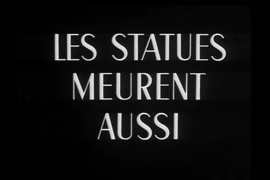 ᴴᴰ Statues also Die (Alain Resnais / Chris Marker / Ghislain Cloquet) [1953, Франция, документальный] (RUS SUB)