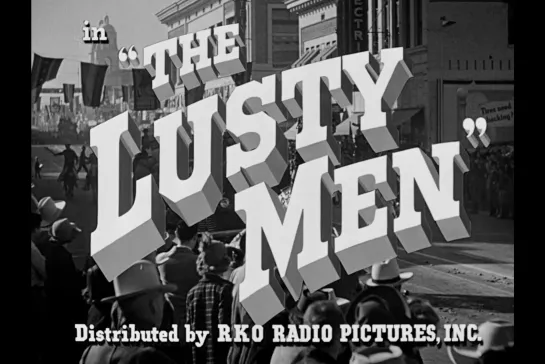 ᴴᴰ Необузданные / The Lusty Men (Николас Рэй / Nicholas Ray) [1952, США, драма] (RUS SUB)