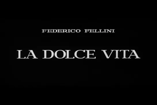 Сладкая жизнь / La Dolce Vita [1960] реж. Федерико Феллини (1080) (RUS SUB)