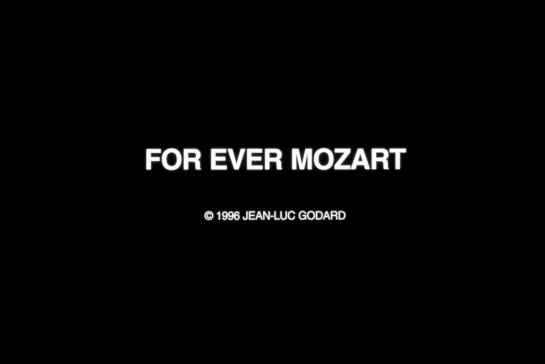 ᴴᴰ Моцарт - навсегда / For Ever Mozart (Жан-Люк Годар / Jean Luc Godard) [1996, Франция, Швейцария, драма] (RUS SUB)