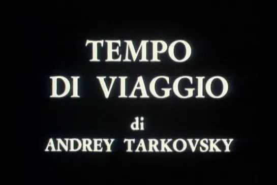 ᴴᴰ Время путешествия / Tempo di viaggio (Андрей Тарковский / Tonio Guerra) [1983, Италия, документальный] (RUS SUB)