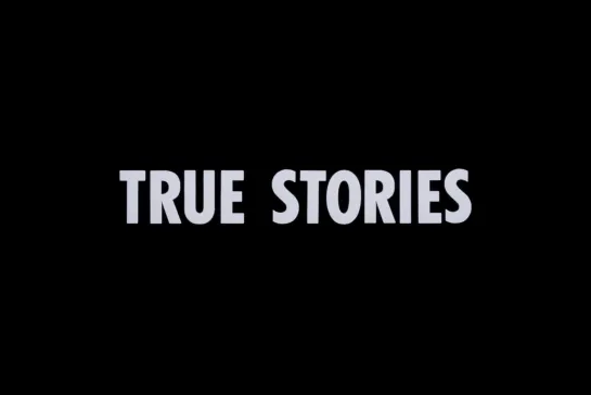 ᴴᴰ Правдивые истории / True Stories (Дэвид Бирн / David Byrne) [1986, США, мюзикл, комедия] (RUS SUB)