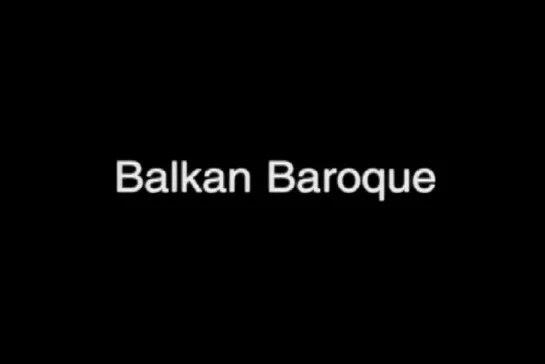 ᴴᴰ Балканское барокко / Balkan Baroque (Пьер Кулибёф / Pierre Coulibeuf) [1999, Франция, биография Марины Абрамович] (RUS SUB)