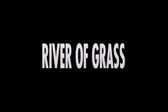 Болотистая река / River of Grass [1994] реж. Келли Райхардт (1080) (RUS SUB)