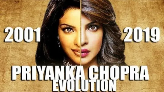 Priyanka Chopra. Evolution (2001-2019)