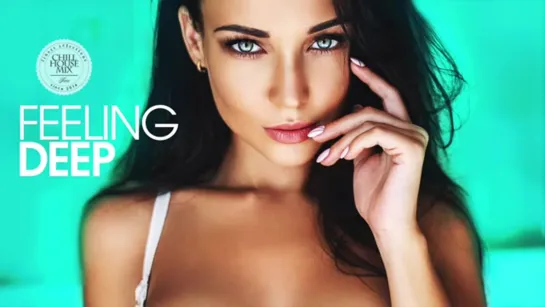 Feeling Deep (Best of Vocal Deep House Music _ Chill Out Mix) (1)