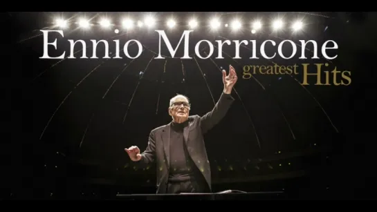 The Best of Ennio Morricone (Эннио Морриконе) - Greatest Hits (2017 High Quality Audio)