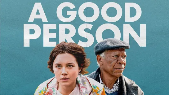 Хороший человек / A Good Person (2022)