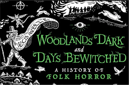 Woodlands Dark and Days Bewitched: A History of Folk Horror (2021) dir.  Kier-La Janisse