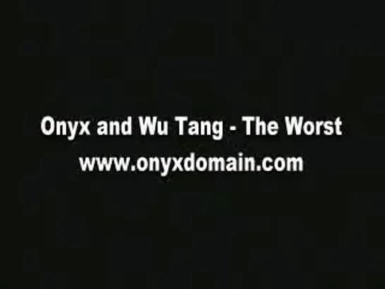 Onyx feat. Wu-tang Clan -The worst