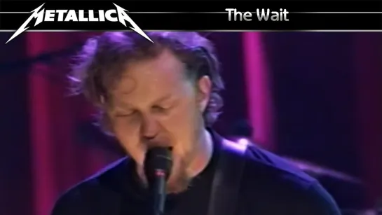 Metallica - The Wait (Killing Joke cover) (1998)