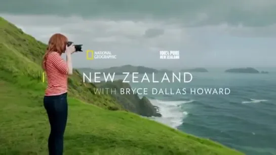 National Geographic  Chasing a Moment Bryce Dallas Howards New Zealand