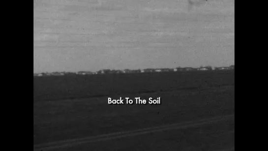 Back to the Soil (2014) dir. Bill Morrison