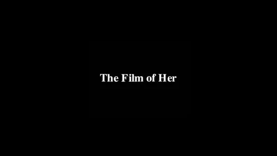 The Film of Her (1996) dir. Bill Morrison