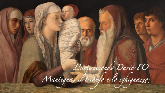 Mantegna, il trionfo e lo sghignazzo - L'arte secondo Dario FO