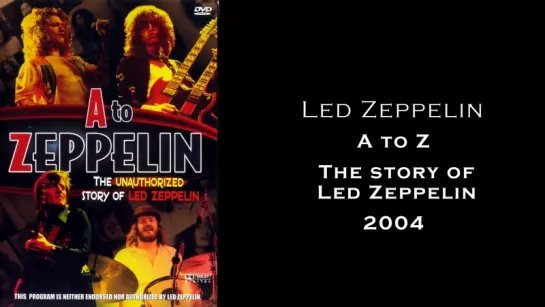 Led Zeppelin: A to Z. The story of Led Zeppelin