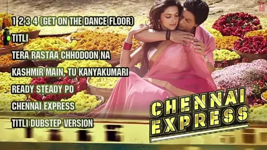 Chennai Express \ Ченнайский экспресс - Full Songs Jukebox - Shahrukh Khan, Deepika Padukone