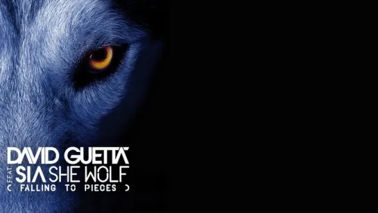 David Guetta feat. Sia - She Wolf (Falling To Pieces)