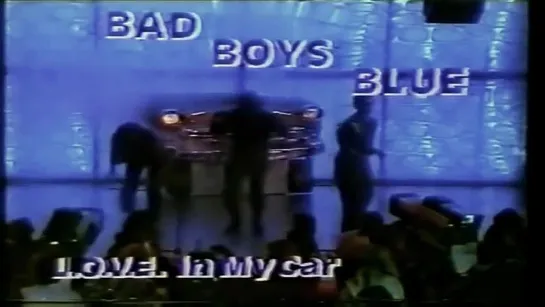 Bad Boys Blue - L.O.V.E. In My Car