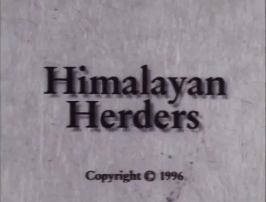 Himalayan Herders (1997) dir. John & Naomi Bishop