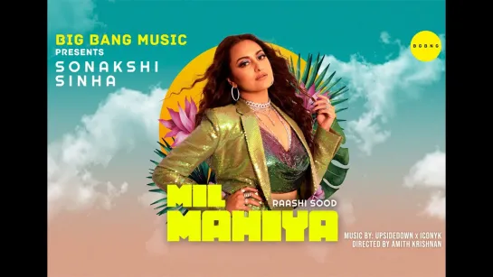 Mil Mahiya (Official Video) Sonakshi Sinha, Raashi Sood, UpsideDown, ICONYK | Latest Punjabi Song