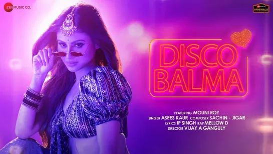 Disco Balma - Mouni Roy | Asees Kaur & Mellow D | Sachin - Jigar | IP Singh | Zee Music Originals