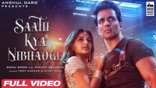 Sonu Sood: Saath Kya Nibhaoge - Tony Kakkar | Farah Khan | Niddhi Agerwal | Altaf Raja | Anshul Garg