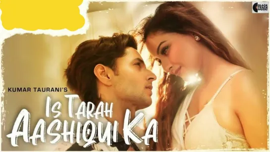 Is Tarah Aashiqui Ka - Full Song | Siddharth Gupta, Zaara Yesmin | Dev Negi | Chirantann Bhatt | Manoj