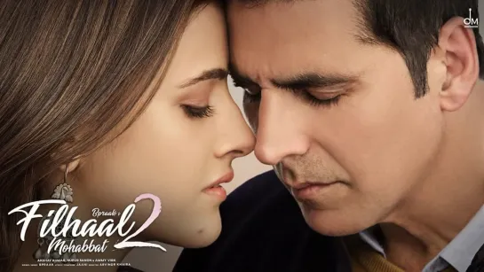 Filhaal2 Mohabbat | Akshay Kumar Ft. Nupur Sanon | Ammy Virk | B Praak | Jaani | Arvindr Khaira