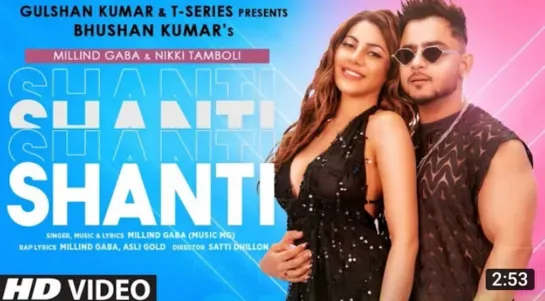 Shanti Official Video | Feat. Millind Gaba & Nikki Tamboli | Asli Gold | Satti Dhillon | Bhushan Kumar