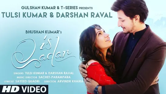 Is Qadar: Official Video | Tulsi Kumar, Darshan Raval | Sachet-Parampara, Sayeed Quadri, Arvindr K