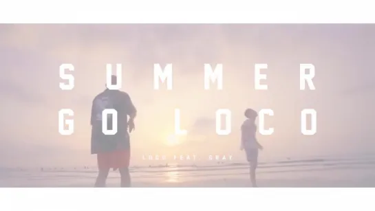 Loco Feat. Gray - Summer Go Loco