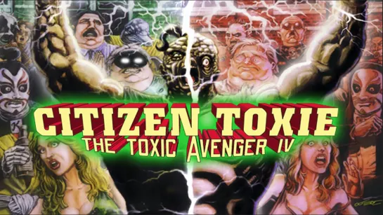 Токсичный мститель 4: Гражданин Токси (2001) Citizen Toxie: The Toxic Avenger IV 18+