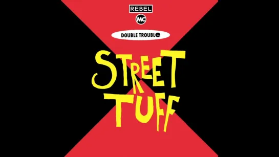 Double Trouble feat. The Rebel MC - Street Tuff (1989)